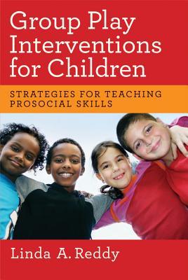 Group Play Interventions for Children: Strategies for Teaching Prosocial Skills