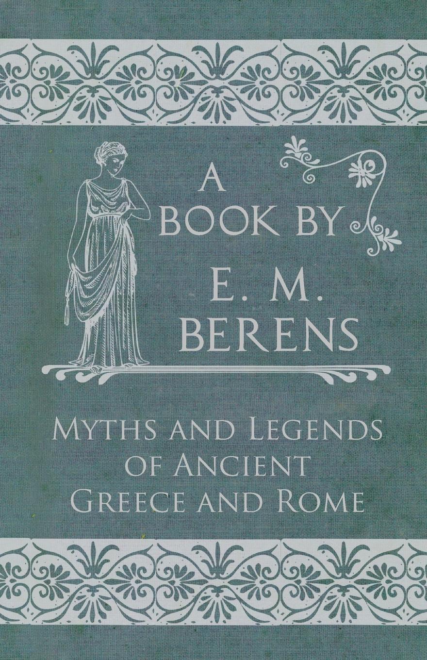 The Myths and Legends of Ancient Greece and Rome