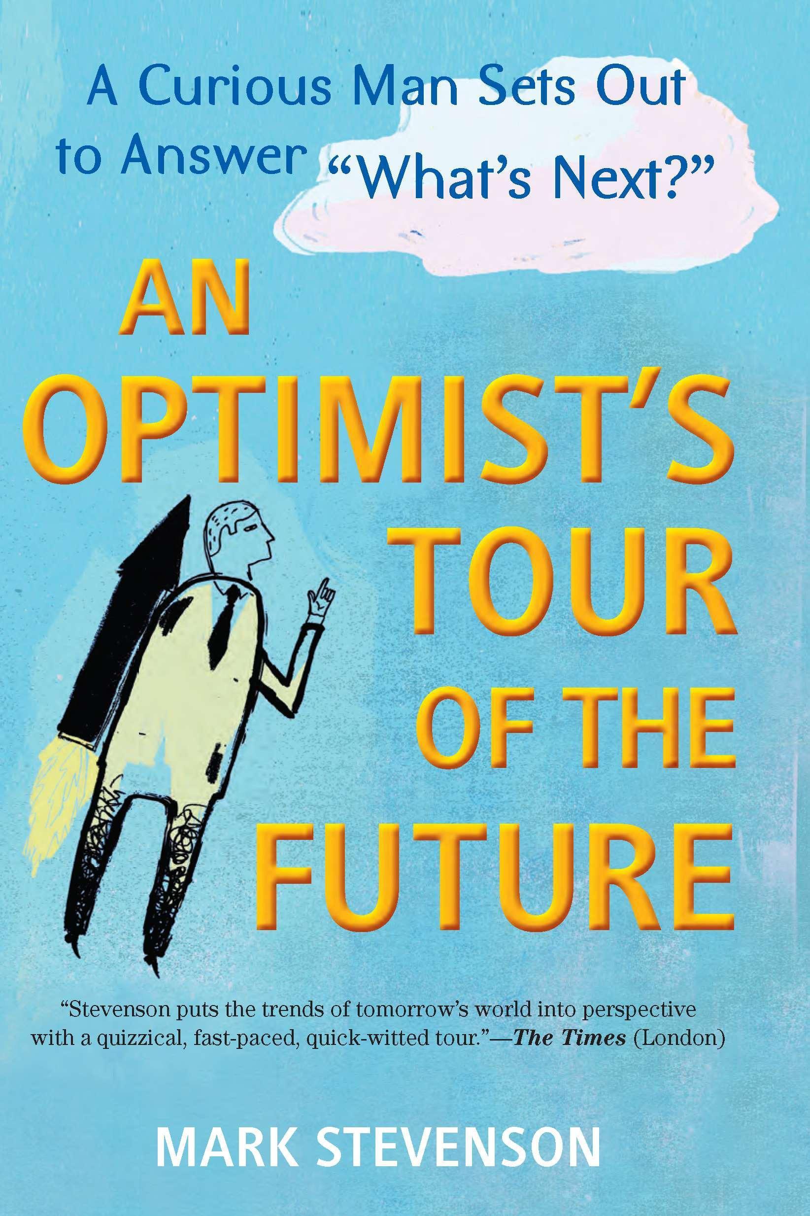 An Optimist's Tour of the Future