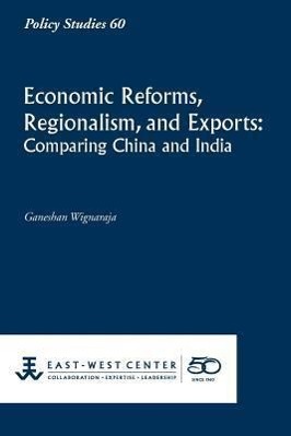 Economic Reforms, Regionalism, and Exports: Comparing China and India