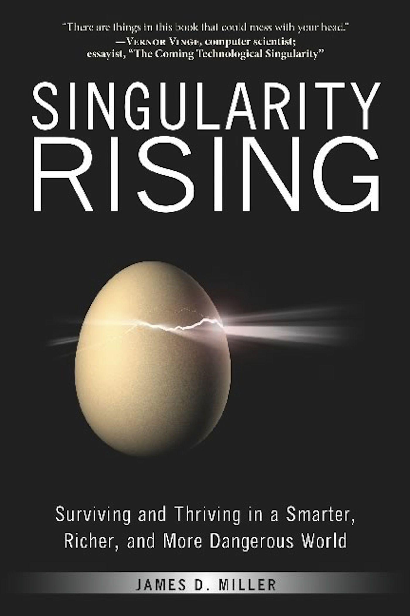 Singularity Rising: Surviving and Thriving in a Smarter, Richer, and More Dangerous World