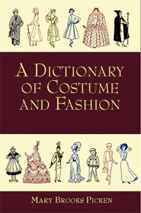 A Dictionary of Costume and Fashion: Historic and Modern