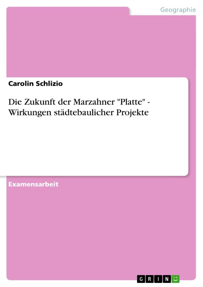 Die Zukunft der Marzahner "Platte" - Wirkungen städtebaulicher Projekte