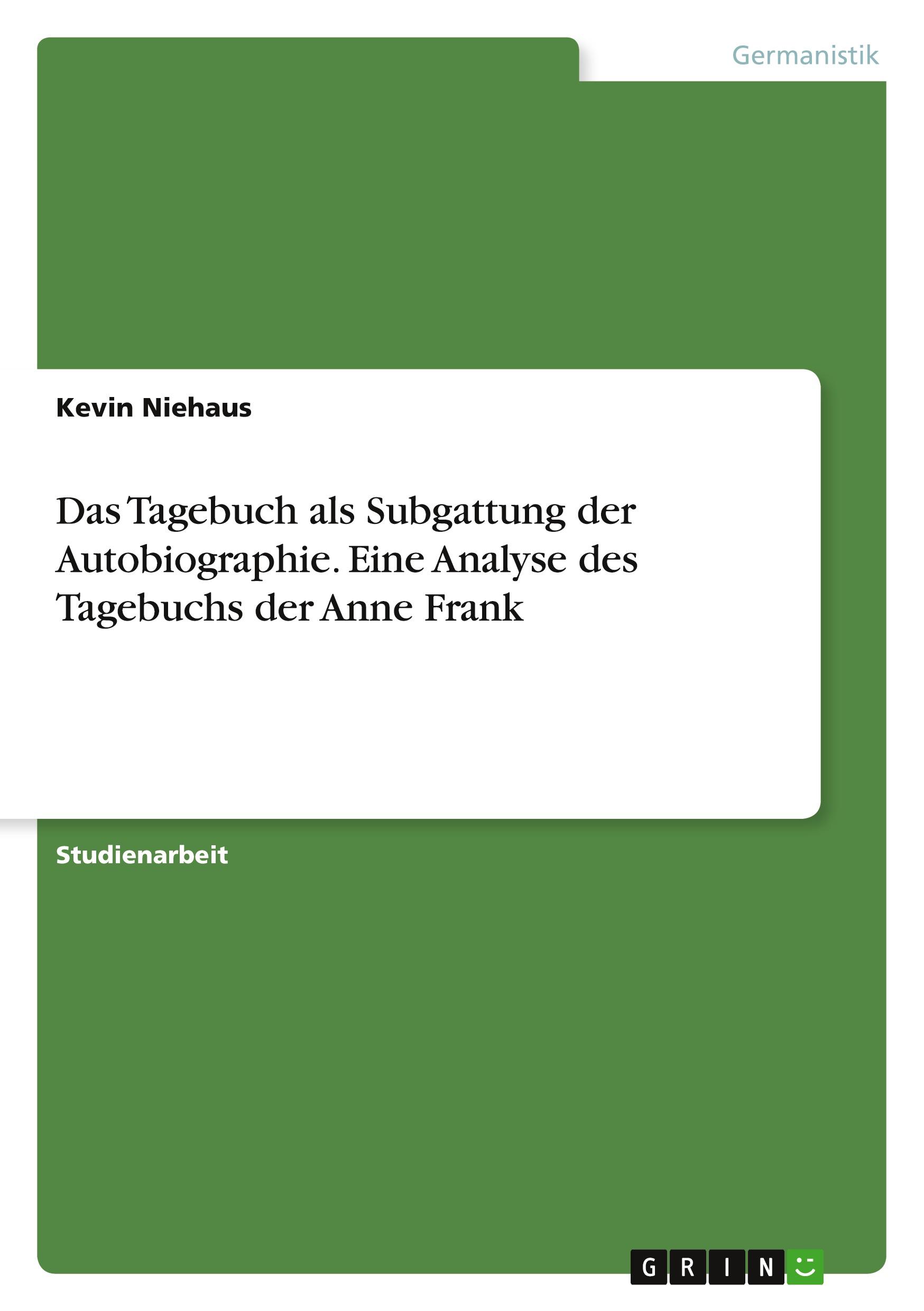 Das Tagebuch als Subgattung der Autobiographie. Eine Analyse des Tagebuchs der Anne Frank