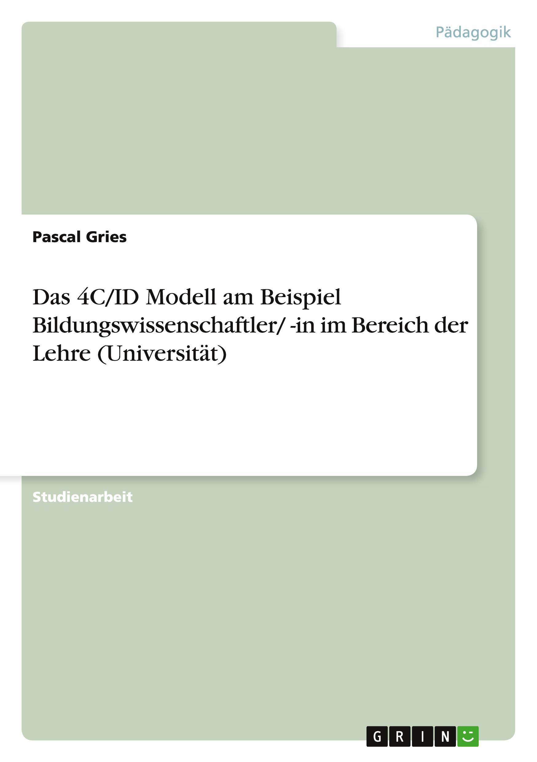 Das 4C/ID Modell am Beispiel Bildungswissenschaftler/ -in im Bereich der Lehre (Universität)