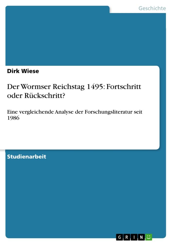 Der Wormser Reichstag 1495: Fortschritt oder Rückschritt?