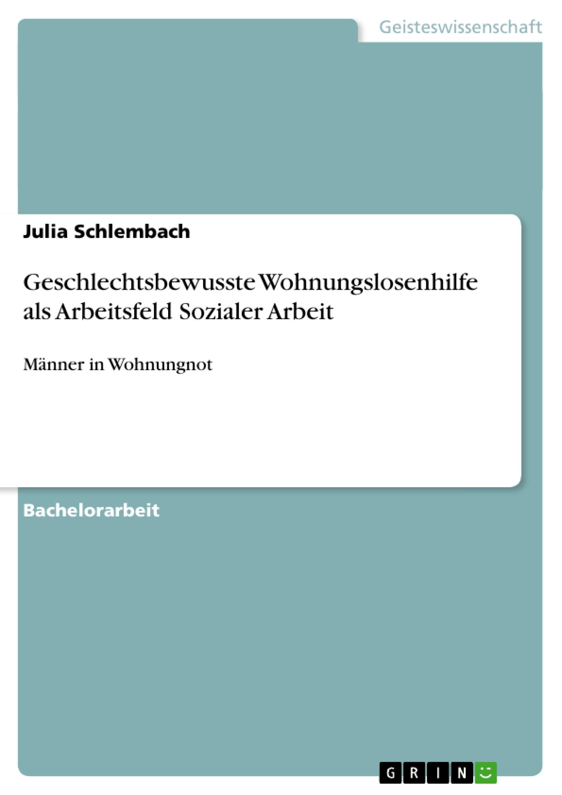 Geschlechtsbewusste Wohnungslosenhilfe als Arbeitsfeld Sozialer Arbeit