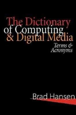 The Dictionary of Computing & Digital Media