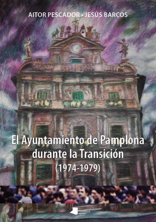 El ayuntamiento de Pamplona durante la transición (1974-1979)