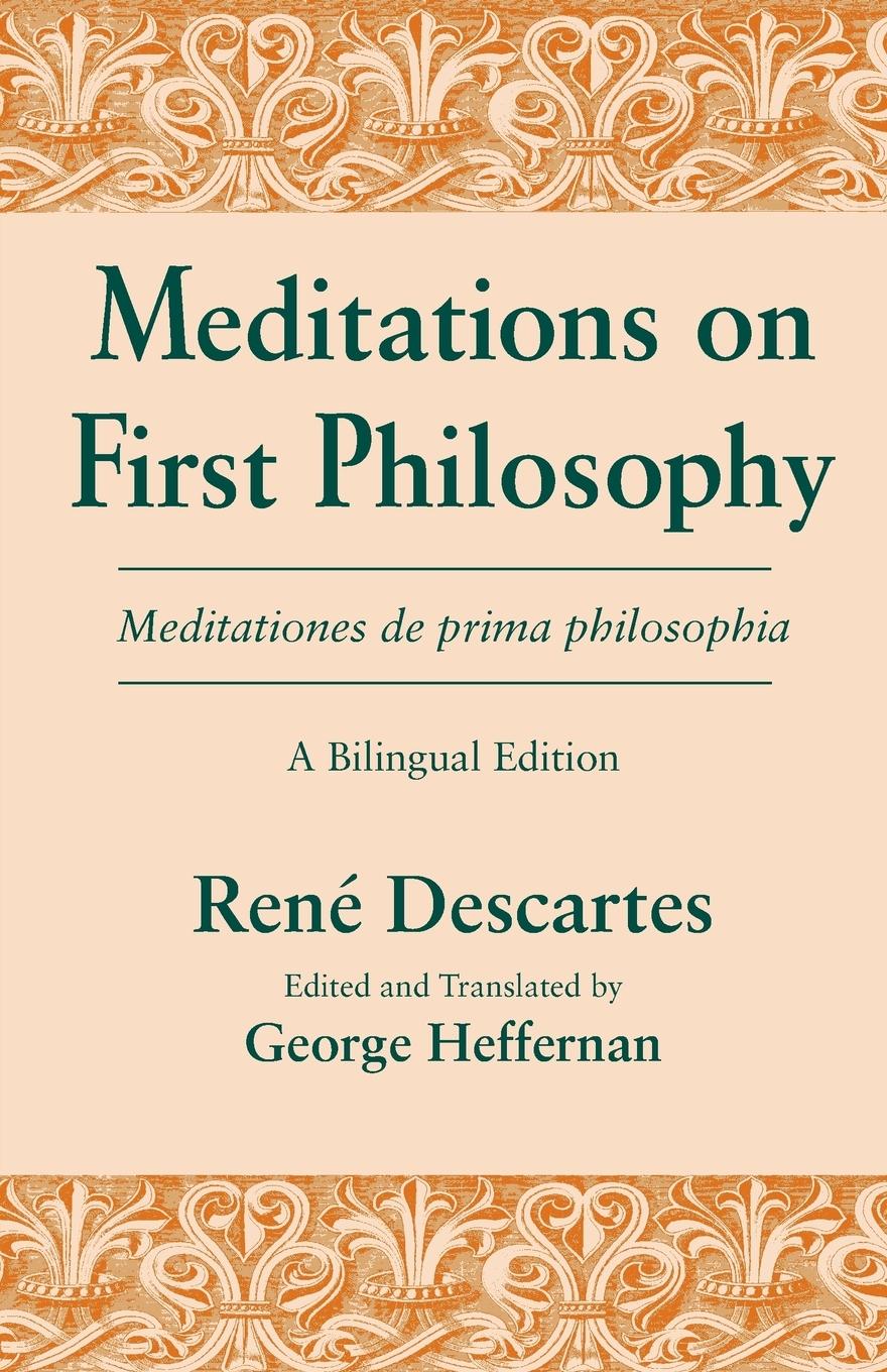 Meditations on First Philosophy/ Meditationes de prima philosophia