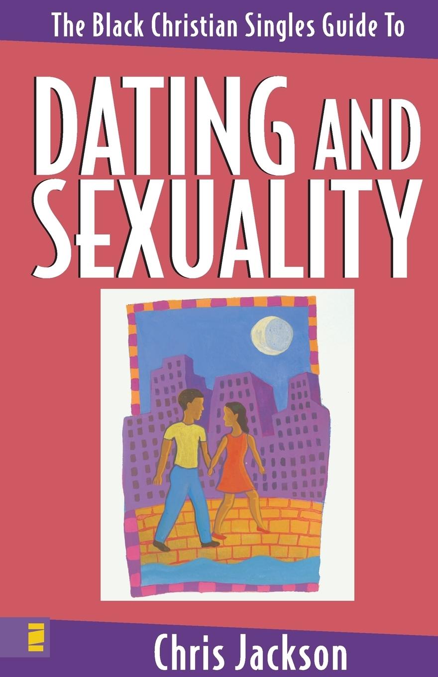 The Black Christian Singles Guide to Dating and Sexuality