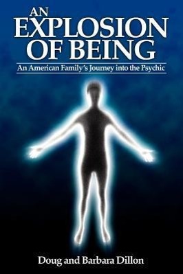 An Explosion of Being: An American Family's Journey Into the Psychic [New Edition]