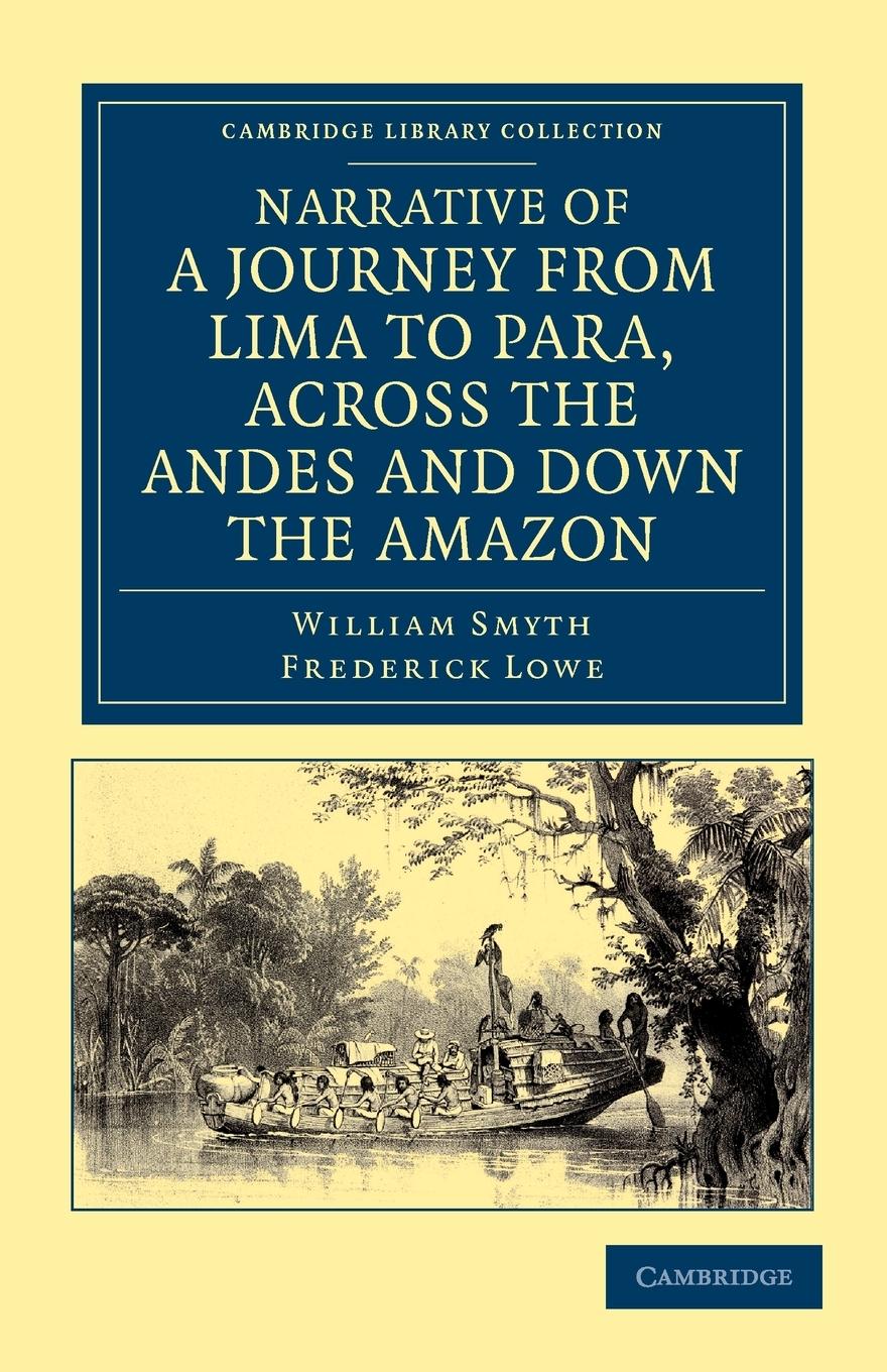 Narrative of a Journey from Lima to Para, Across the Andes and Down the Amazon