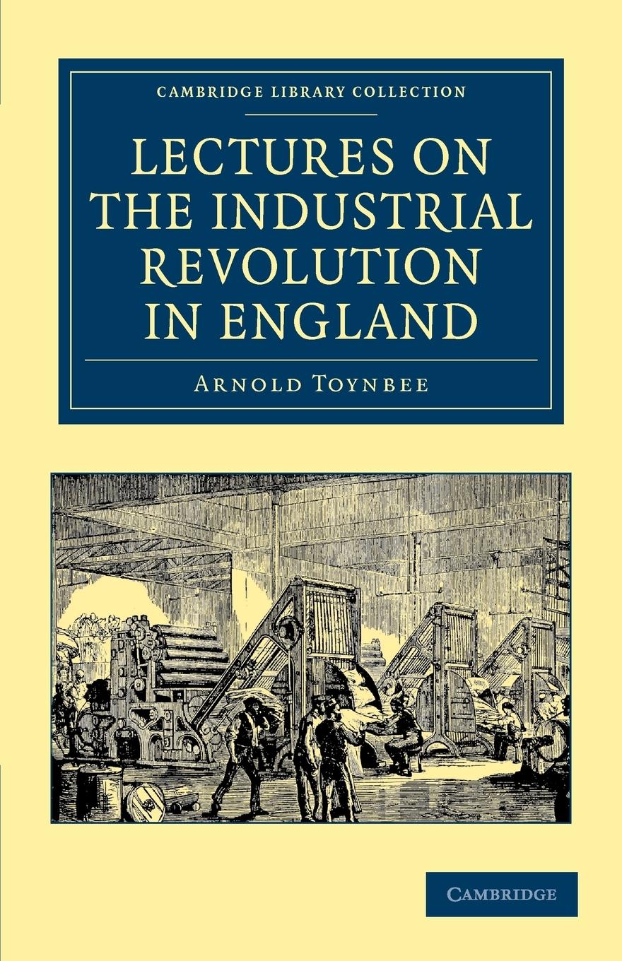 Lectures on the Industrial Revolution in England