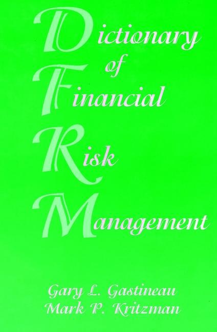 Dictionary of Financial Risk Management