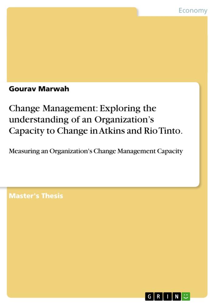 Change Management: Exploring the understanding of an Organization¿s Capacity to Change in Atkins and Rio Tinto.