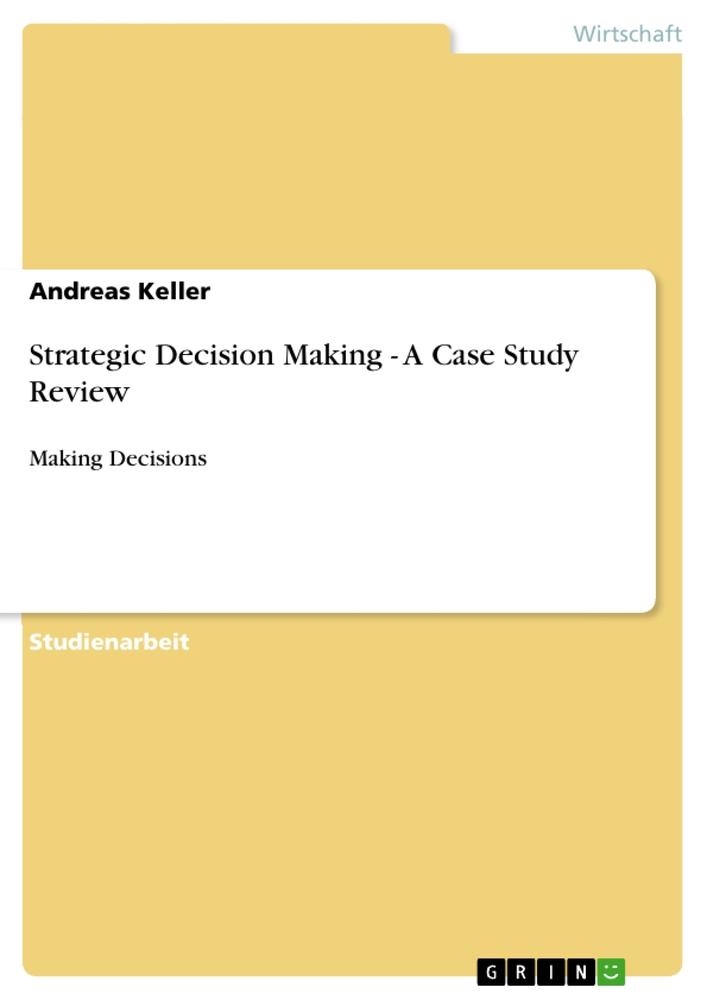 Strategic Decision Making - A Case Study Review