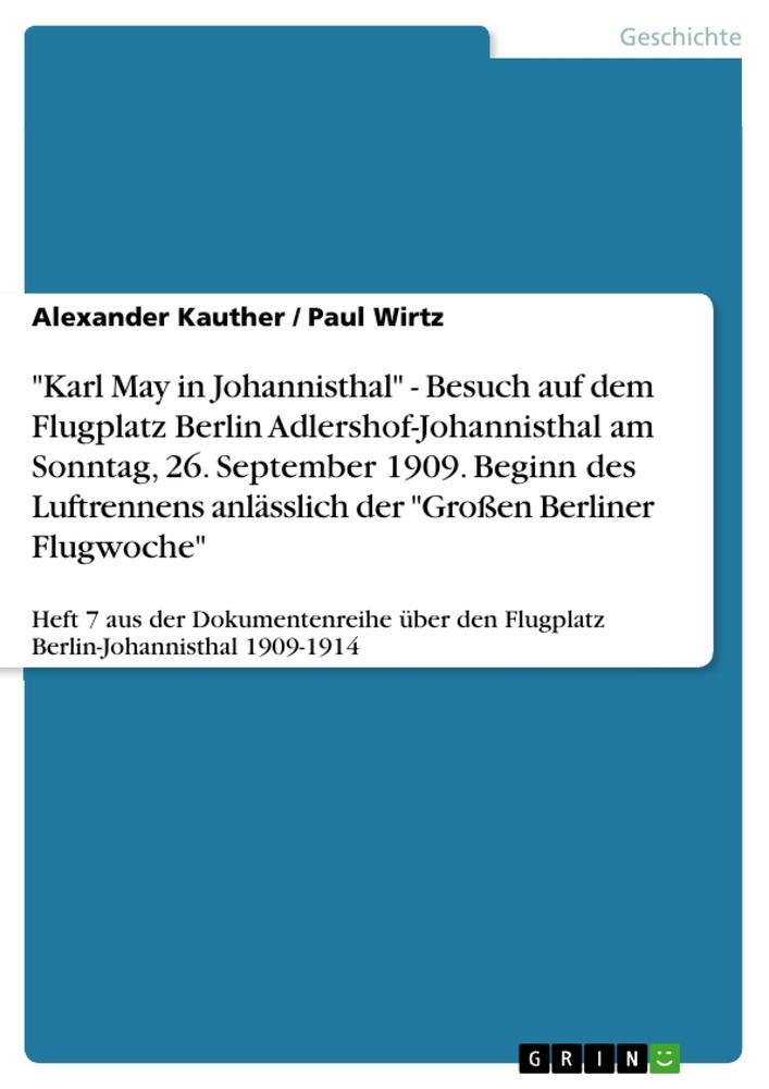 "Karl May in Johannisthal" - Besuch auf dem Flugplatz Berlin Adlershof-Johannisthal am Sonntag, 26. September 1909. Beginn des Luftrennens anlässlich der "Großen Berliner Flugwoche"