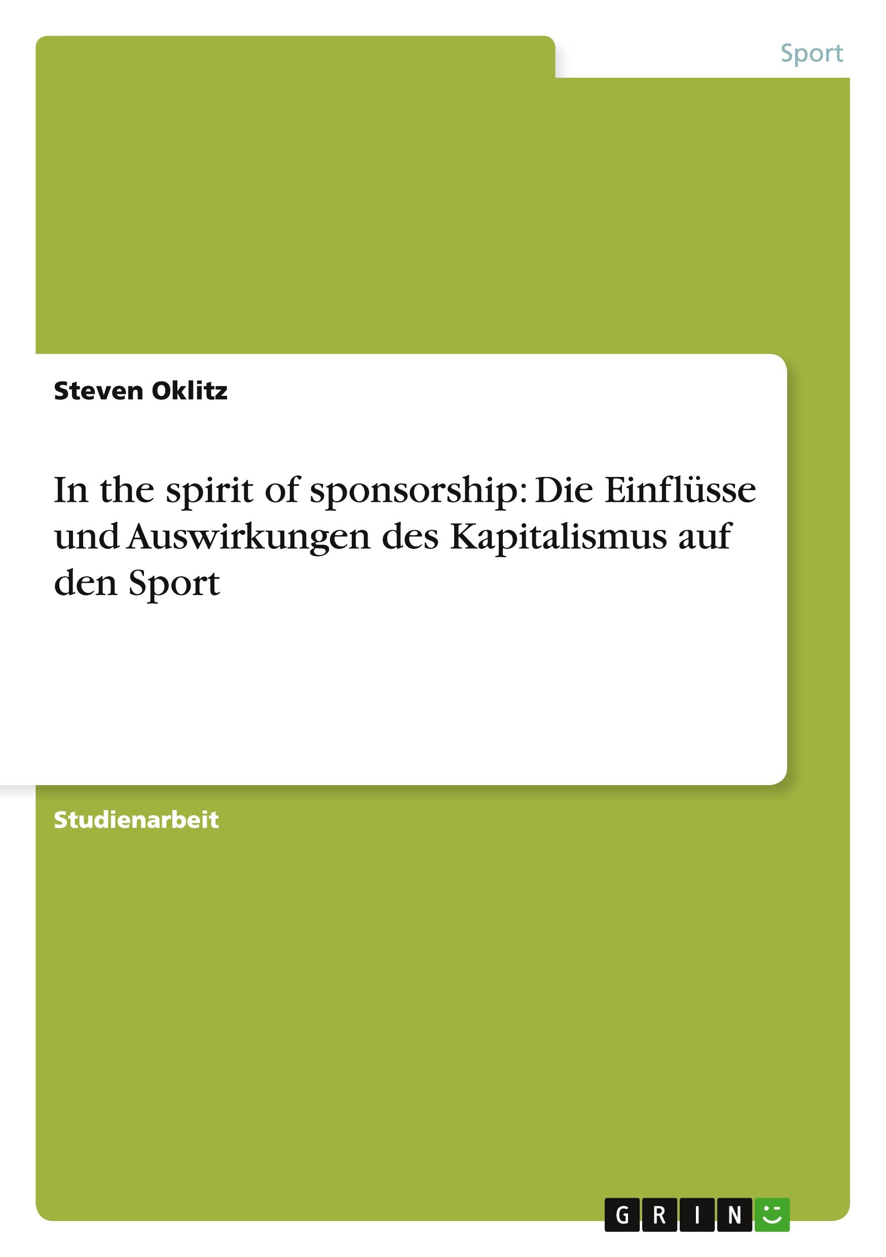 In the spirit of sponsorship: Die Einflüsse und Auswirkungen des Kapitalismus auf den Sport