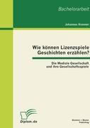 Wie können Lizenzspiele Geschichten erzählen? Die Mediale Gesellschaft und ihre Gesellschaftsspiele