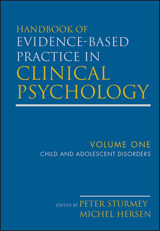 Handbook of Evidence-Based Practice in Clinical Psychology, Child and Adolescent Disorders