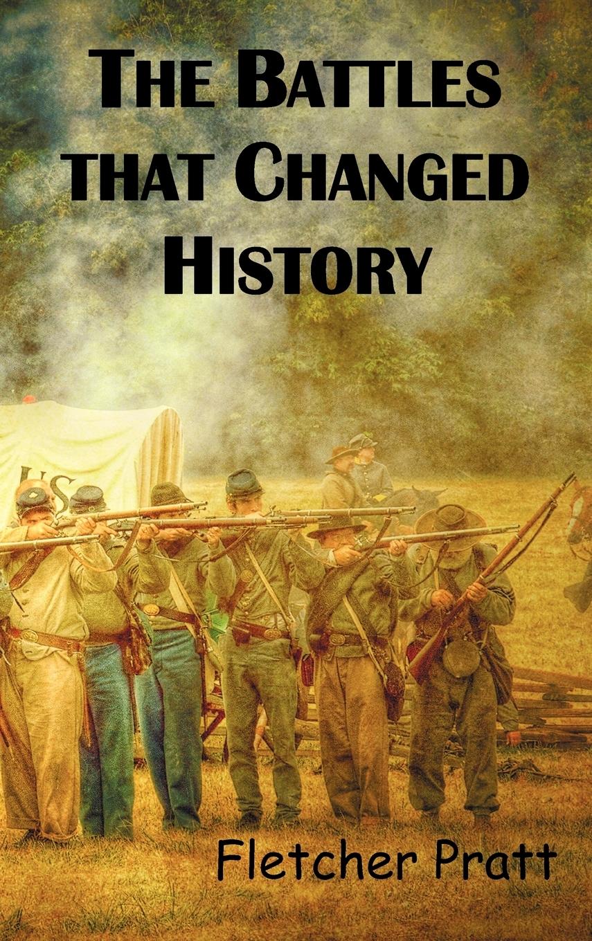 The Battles That Changed History