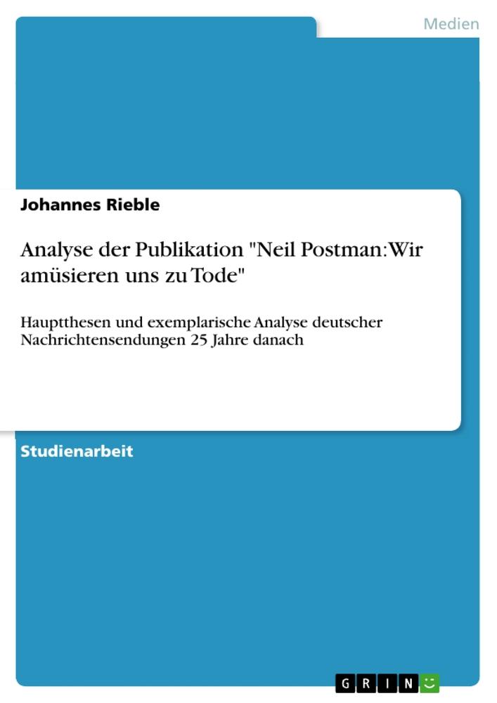 Analyse der Publikation "Neil Postman: Wir amüsieren uns zu Tode"