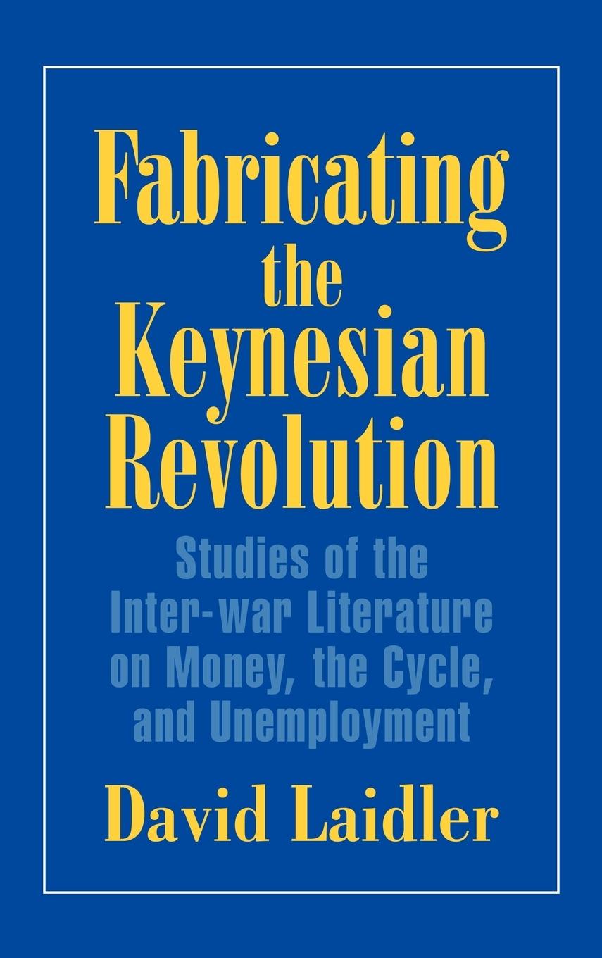 Fabricating the Keynesian Revolution