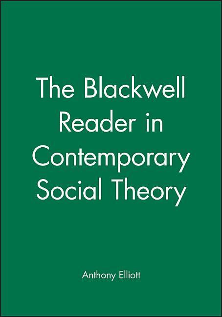 The Blackwell Reader in Contemporary Social Theory