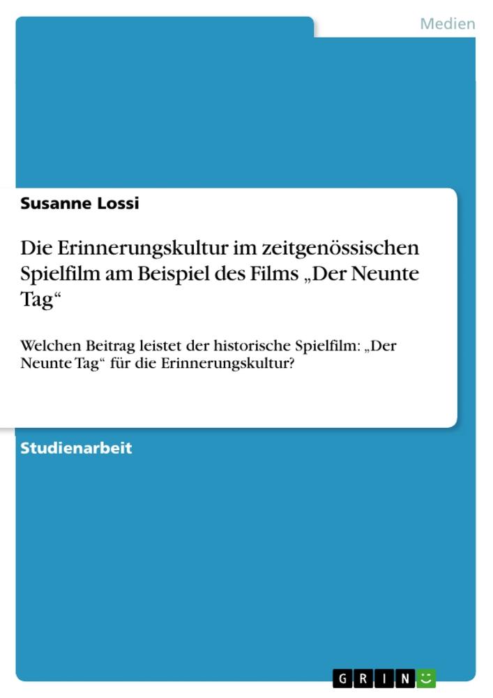 Die Erinnerungskultur im zeitgenössischen Spielfilm am Beispiel des Films ¿Der Neunte Tag¿