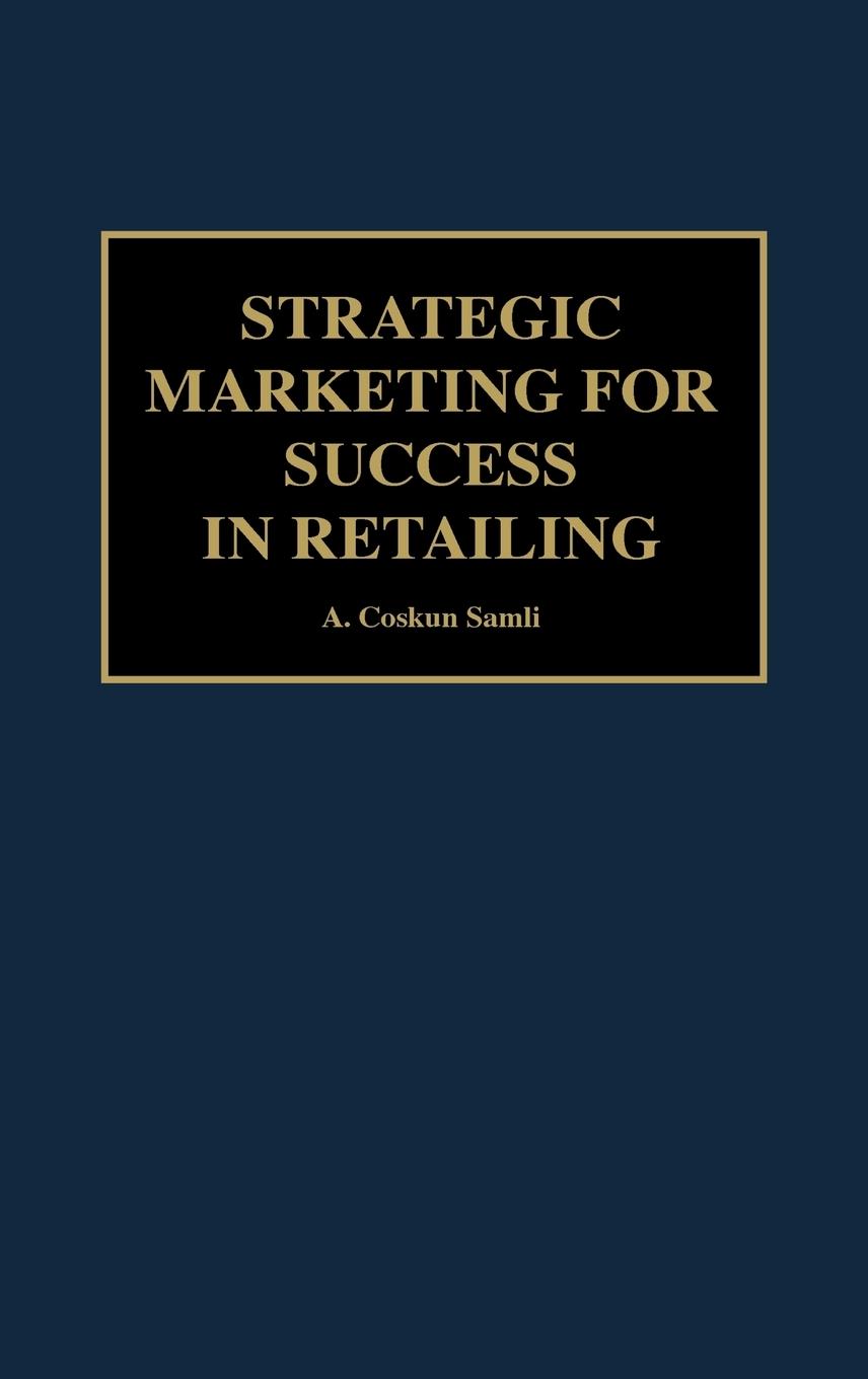 Strategic Marketing for Success in Retailing