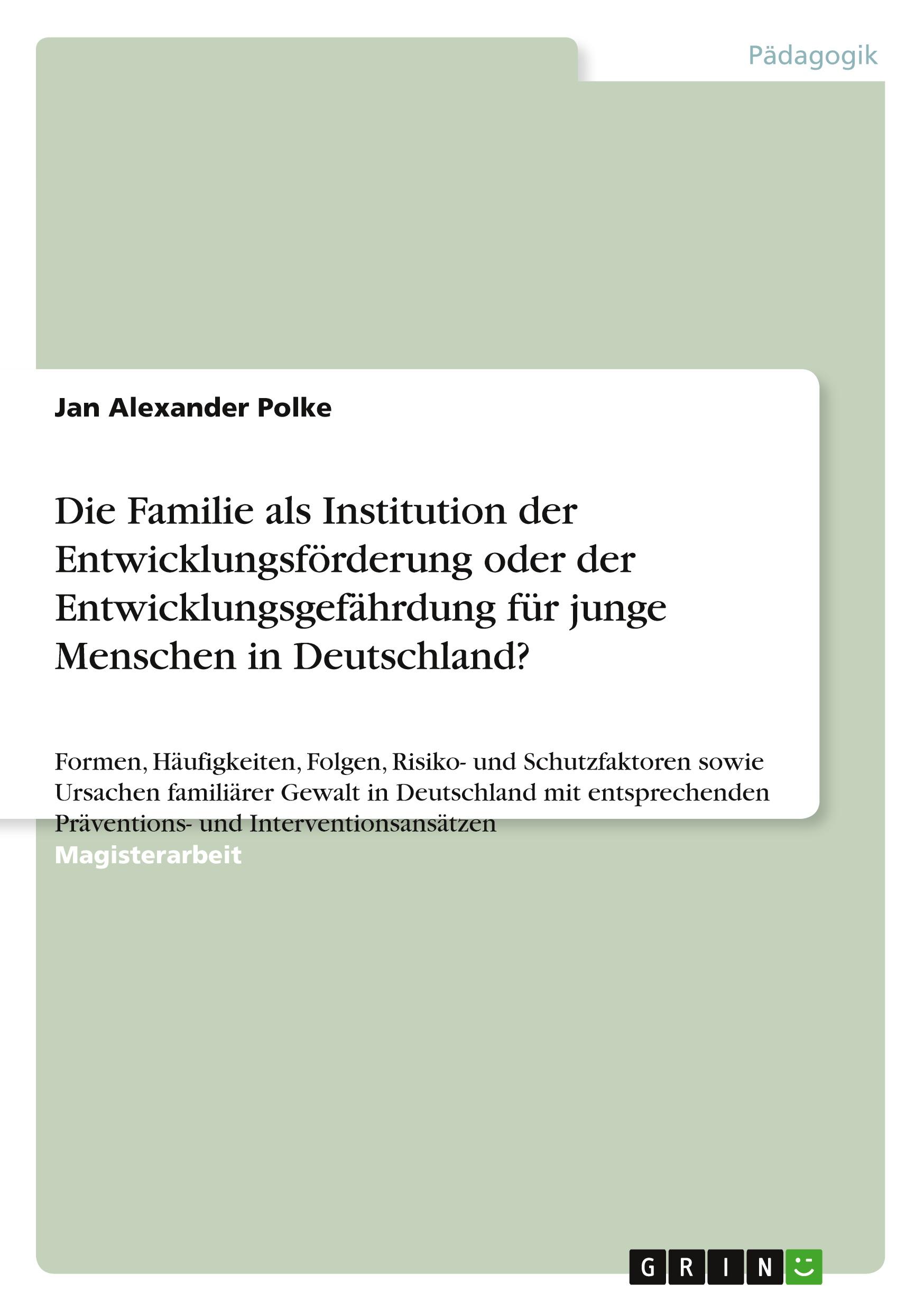 Die Familie als Institution der Entwicklungsförderung oder der Entwicklungsgefährdung für junge Menschen in Deutschland?