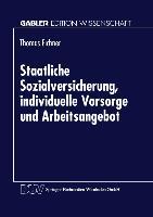 Staatliche Sozialversicherung, individuelle Vorsorge und Arbeitsangebot