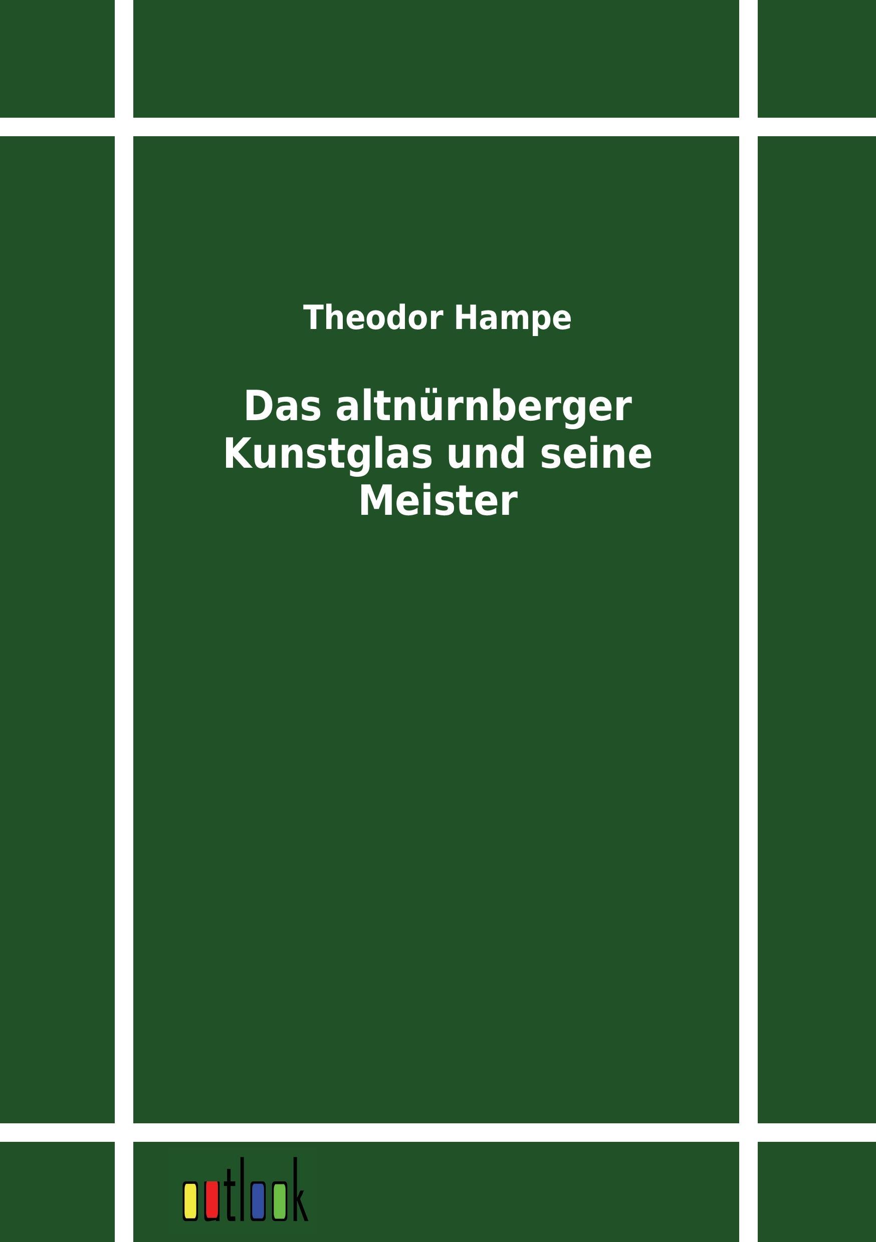 Das altnürnberger Kunstglas und seine Meister