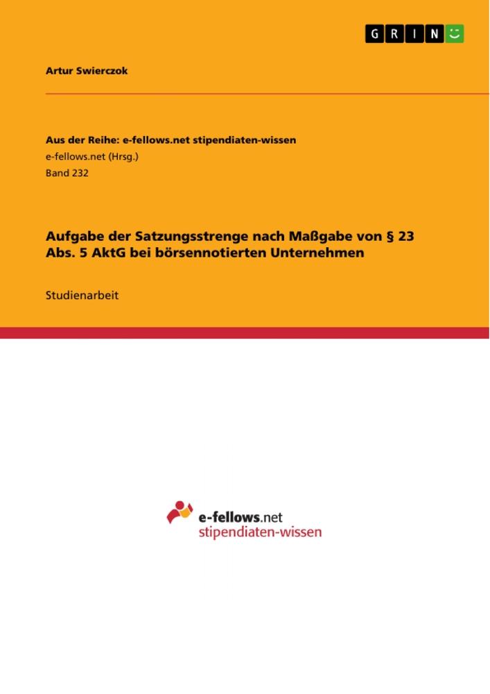 Aufgabe der Satzungsstrenge nach Maßgabe von § 23 Abs. 5 AktG bei börsennotierten Unternehmen