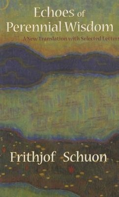 Echoes of Perennial Wisdom: A New Translation with Selected Letters