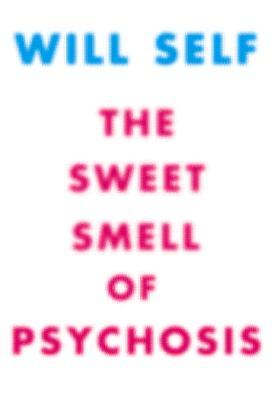 The Sweet Smell of Psychosis