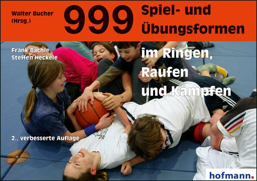 999 Spiel- und Übungsformen im Ringen, Raufen und Kämpfen