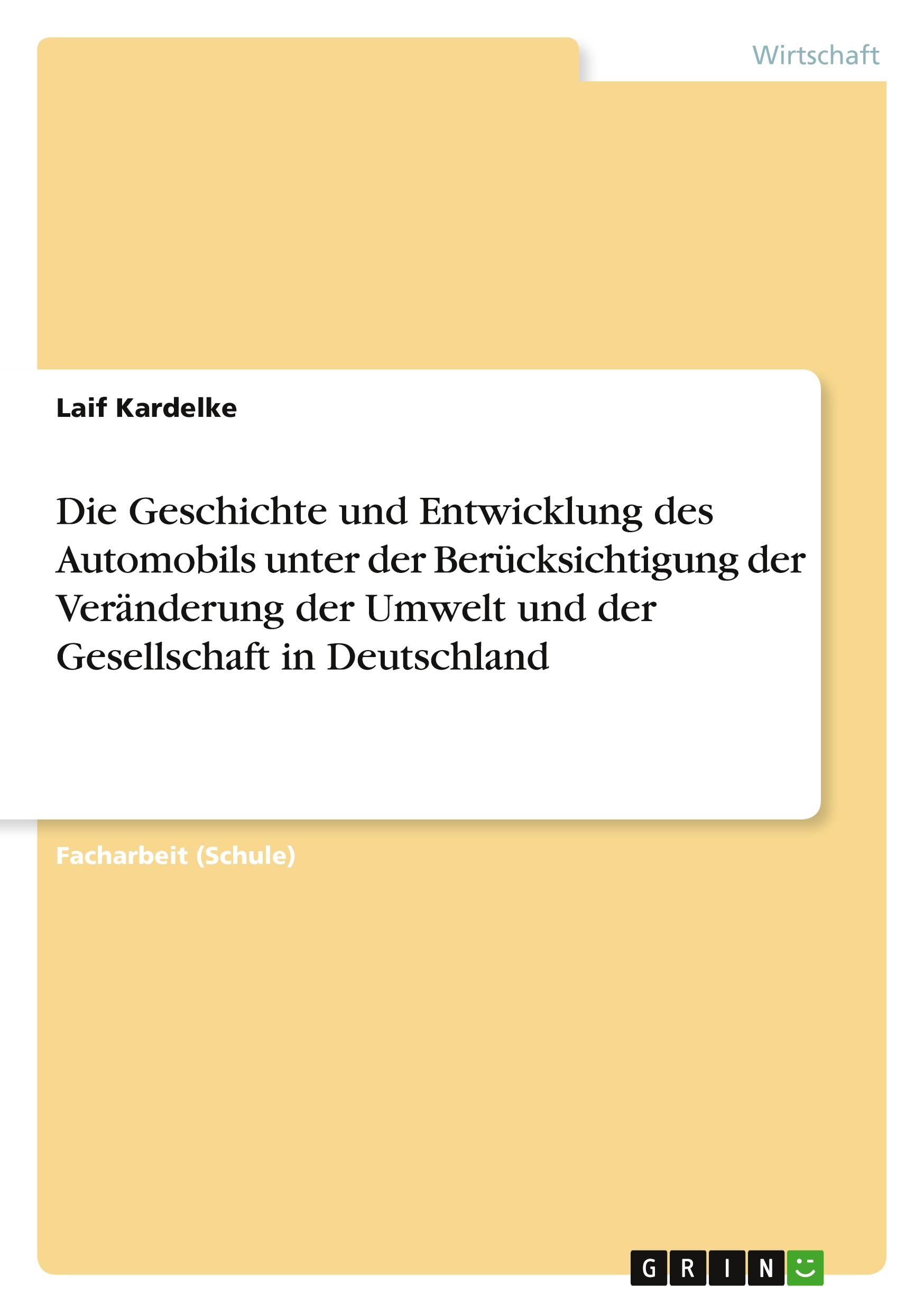 Die Geschichte und Entwicklung des Automobils unter der Berücksichtigung der Veränderung der Umwelt und der Gesellschaft in Deutschland