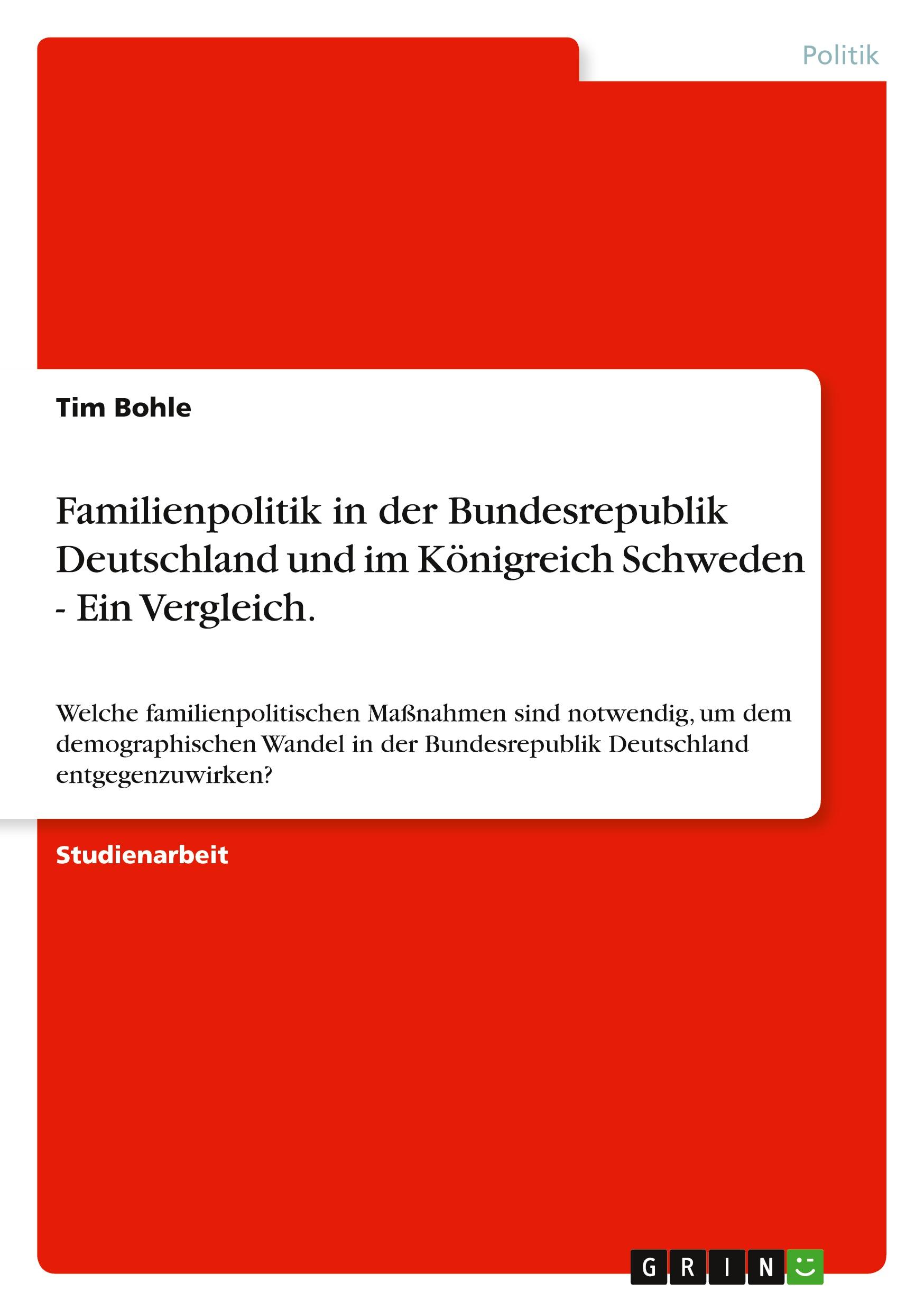 Familienpolitik in der Bundesrepublik Deutschland und im Königreich Schweden - Ein Vergleich.