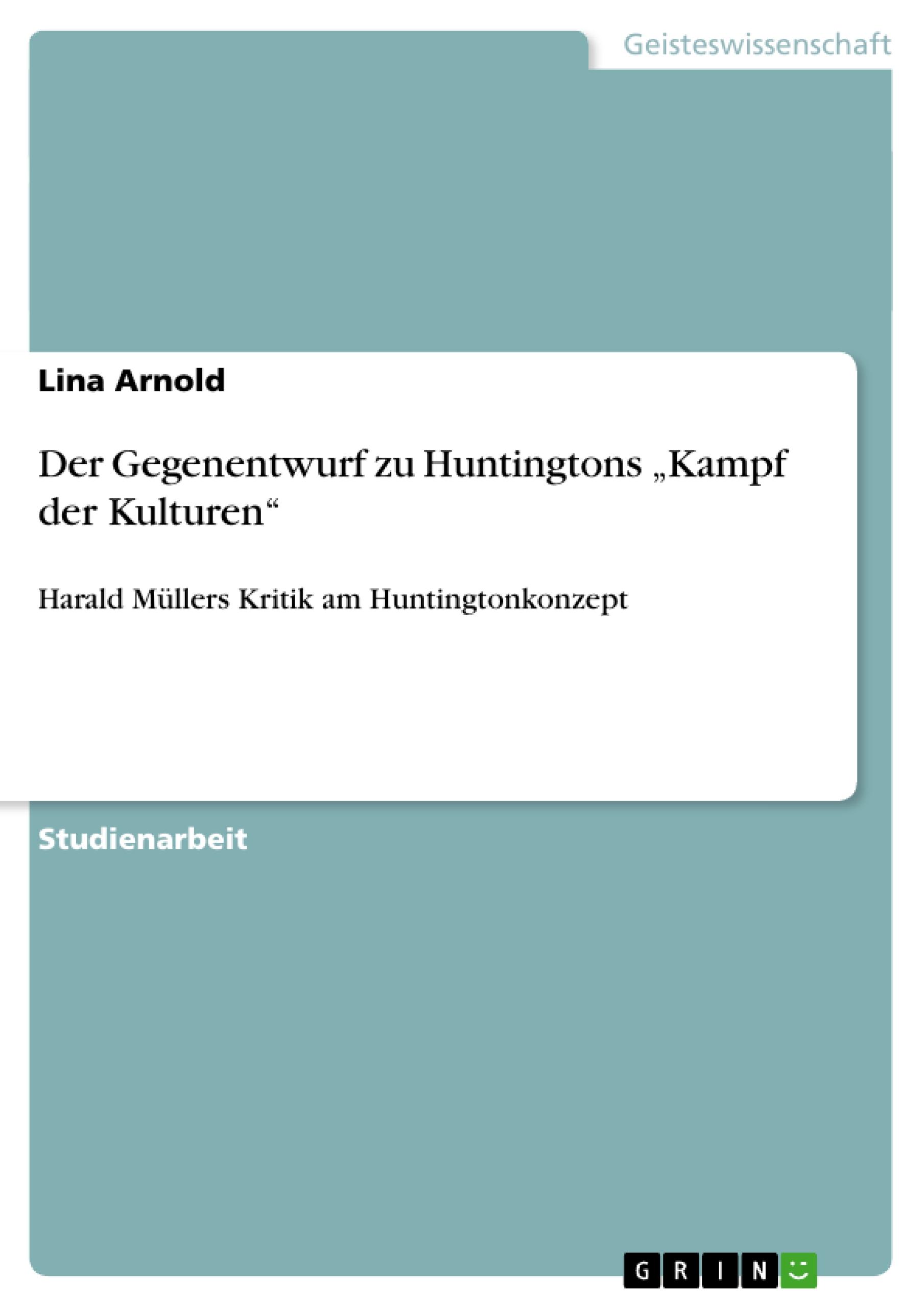 Der Gegenentwurf zu Huntingtons ¿Kampf der Kulturen¿