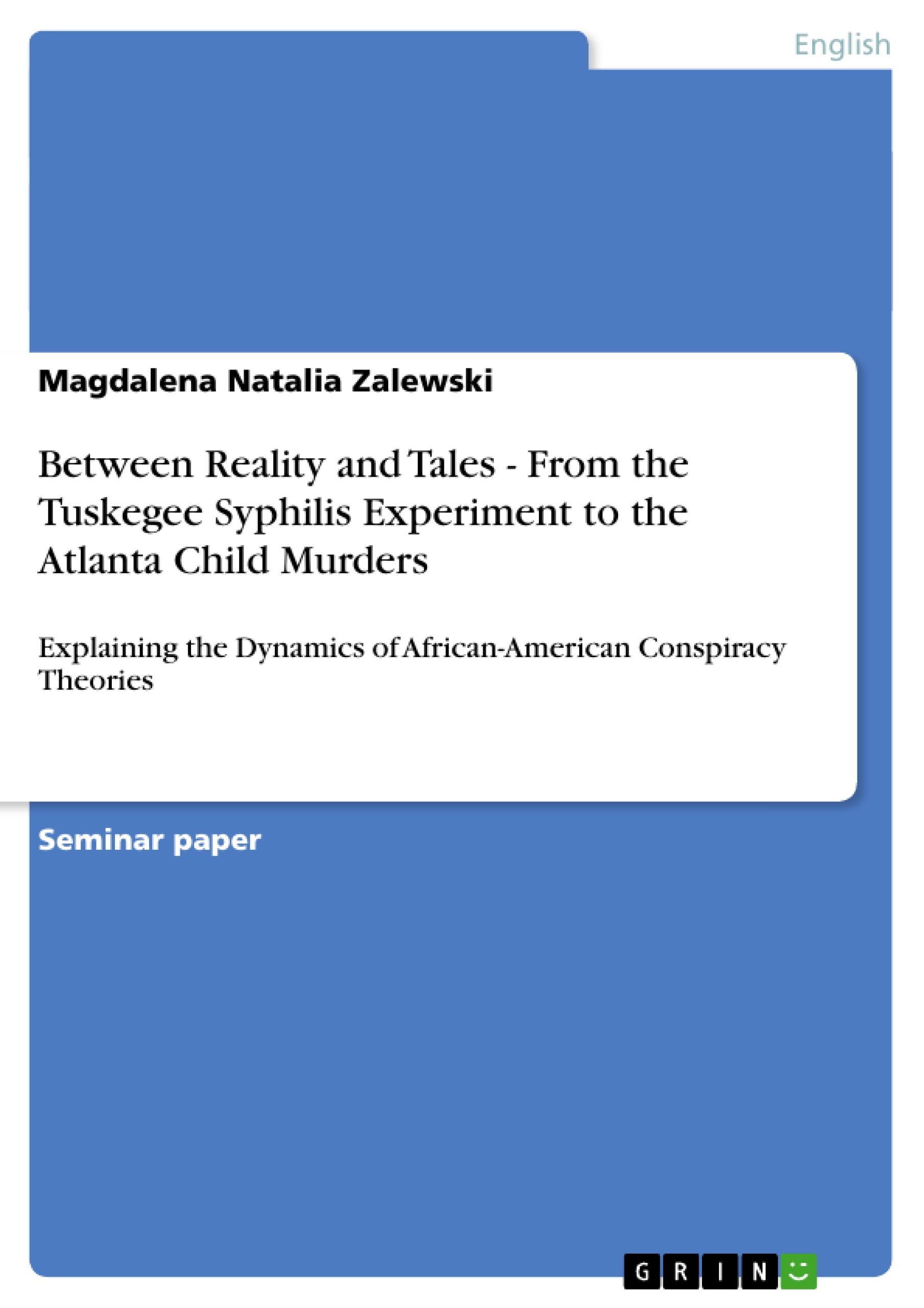 Between Reality and Tales - From the Tuskegee Syphilis Experiment to the Atlanta Child Murders