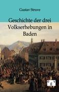 Geschichte der drei Volkserhebungen in Baden