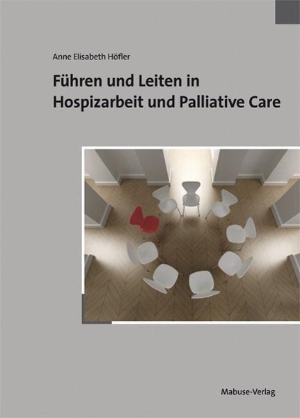 Führen und Leiten in Hospizarbeit und Palliative Care