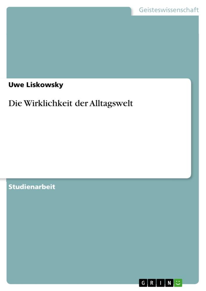 Die Wirklichkeit der Alltagswelt