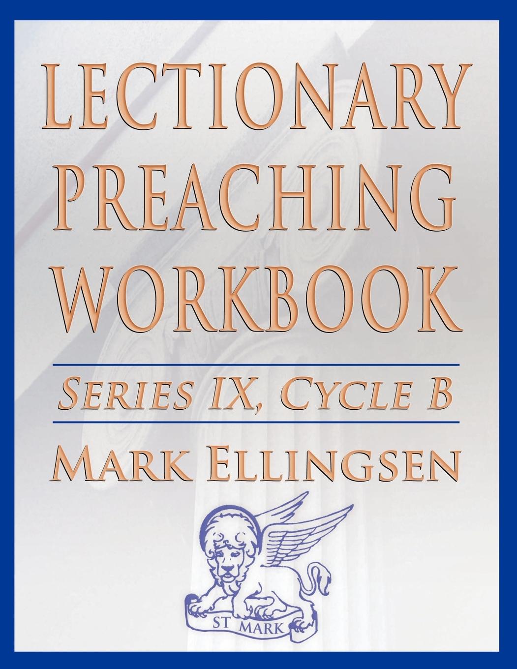 Lectionary Preaching Workbook, Series IX, Cycle B for the Revised Common Lectionary