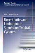 Uncertainties and Limitations in Simulating Tropical Cyclones