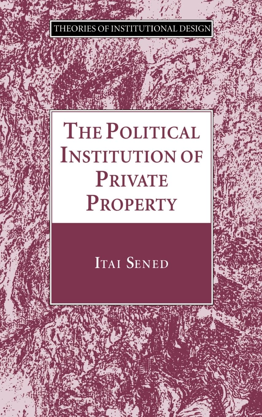 The Political Institution of Private Property