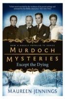 Murdoch Mysteries - Except the Dying