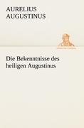 Die Bekenntnisse des heiligen Augustinus